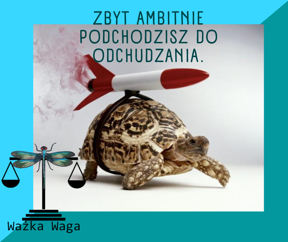 Zbyt ambitnie podchodzisz do odchudzania.
