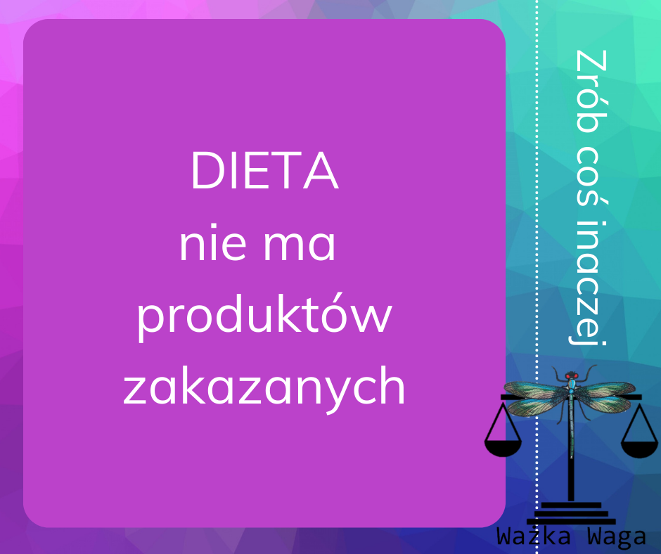 Dieta nie ma produktów zakazanych