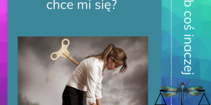 Jak poradzić sobie z nie chce mi się?