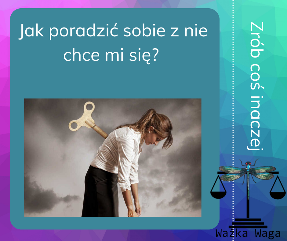 Jak poradzić sobie z nie chce mi się?