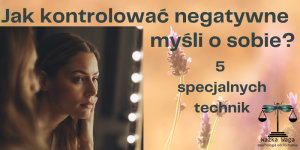 Jak kontrolować negatywne myśli o sobie