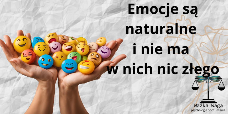 Emocje są naturalne i nie ma w nich nic złego